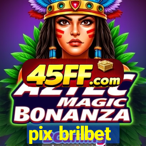 pix brilbet